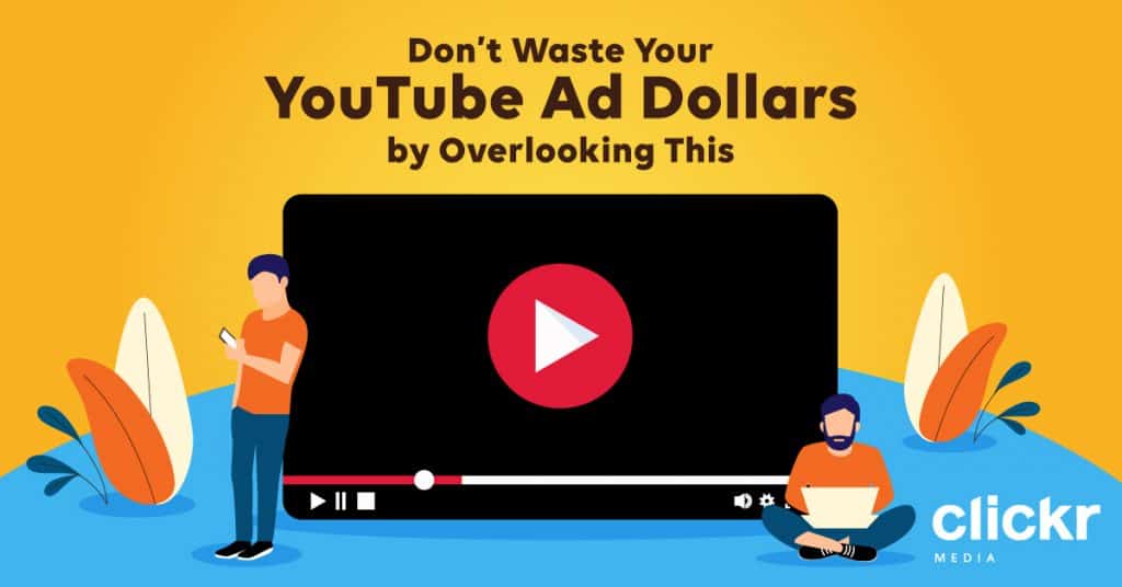 Don’t Waste Your YouTube Ad Dollars By Overlooking This!