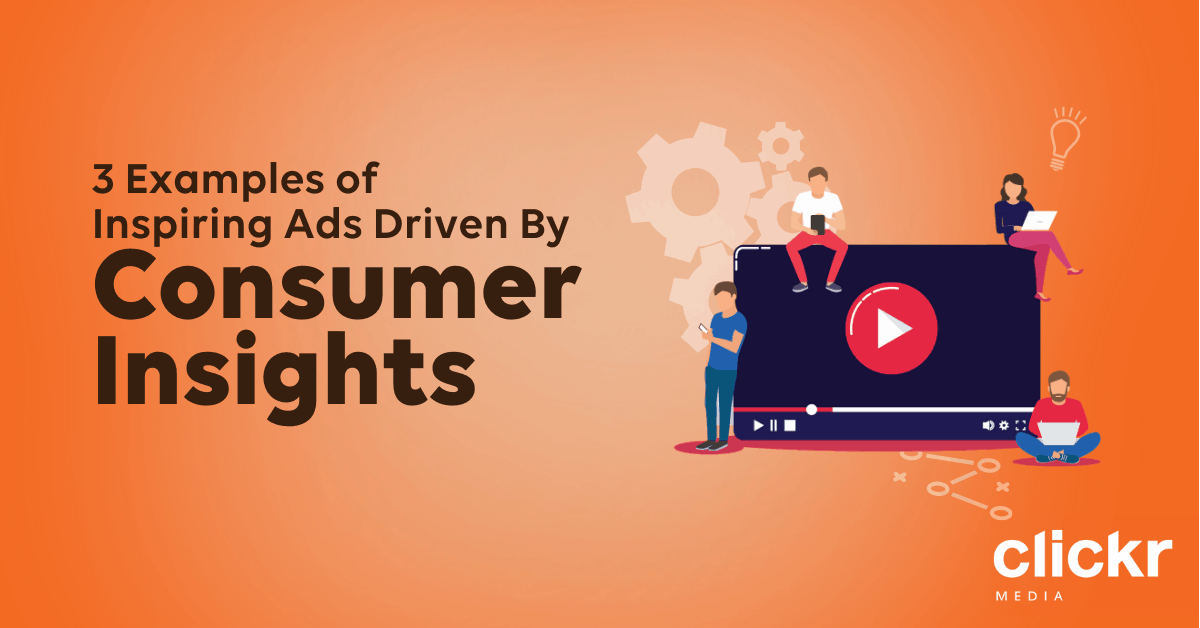 3 Inspiring Ads Powered by Consumer Insights